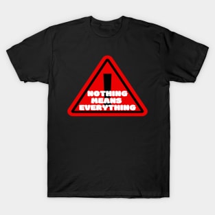 Nothing means Everything T-Shirt